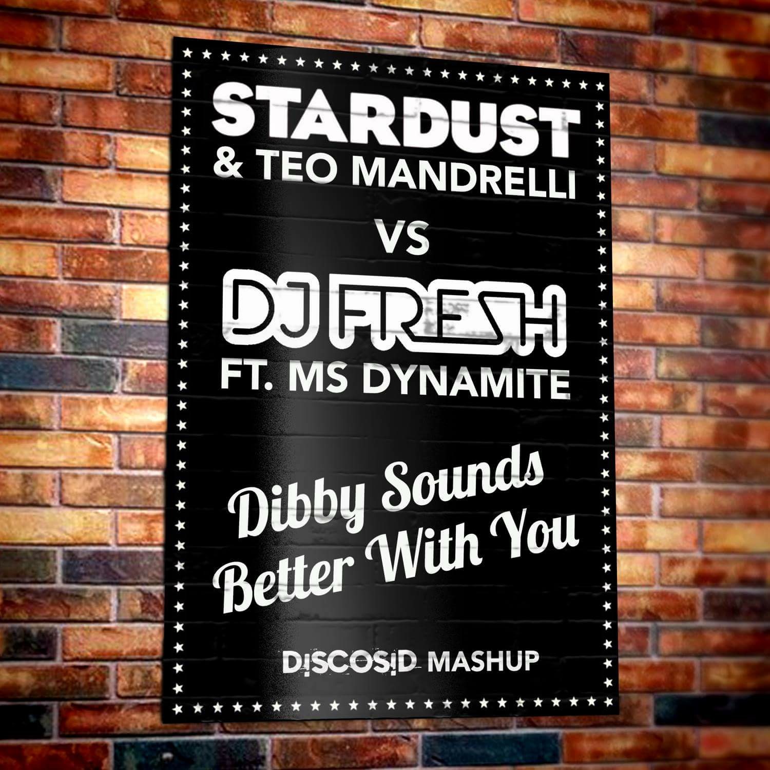 Stardust & Teo Mandrelli Vs Dj Fresh & Ms Dynamite - Dibby Sounds Better With You (Discosid Mashup)